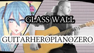 Glass Wall [GuitarHeroPianoZero] Band Cover