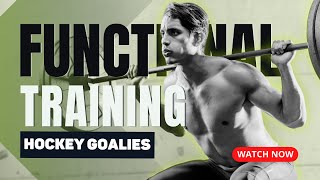 Functional Strength Training: The Secret to Elite Goaltending