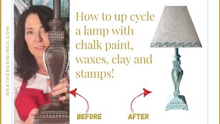 How to up cycle a lamp with chalk paint, waxes, air dry clay, and decor stamps!