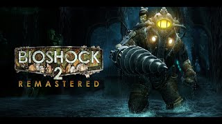 BioShock 2 Remastered - gameplay (17 Nov) #STEAM #PC #GAMES