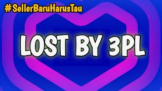 LOST BY 3PL, BARANG HILANG DAN RUSAK DI LAZADA, KLAIM BARANG HILANG DAN RUSAK