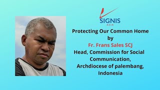 SIGNIS ASIA WEBINAR 2021   Protecting our Common Home by Fr Frans Sales SCJ, Indonesia