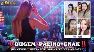 DUGEM PALING ENAK‼️ JIKA CINTAMU BUKAN UNTUKKU VS PERCERAIAN LARA NEW DJ DEFU 2024