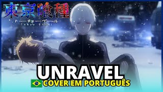 TOKYO GHOUL - UNRAVEL - COVER ACOUSTICO EM PORTUGUÊS - FULL LEGENDADA HD