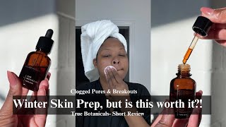 Is True Botanicals worth the hype? Skin prep for winter skincare! #winterbeauty #grwmblackgirl