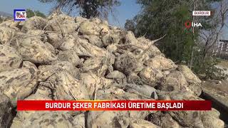 BURDUR ŞEKER FABRİKASI ÜRETİME BAŞLADI