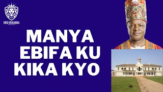 MANYA EBIFA KU KIKA KYO - EBIKA BYA BUGANDA