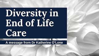 Diversity in End of Life Care - Dr Katherine O'Lone