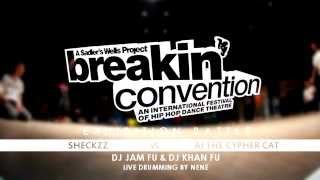 Breakin' Convention - Exhibition Battle - Sheckzz vs AJ The Cypher Cat