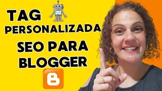 Tag de Cabeçalho Personalizada - SEO para Blogger