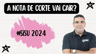 A NOTA DE CORTE VAI CAIR ? VC PRECISA ASSISTIR ESSE VÍDEO SOBRE O SISU 2024!!!!