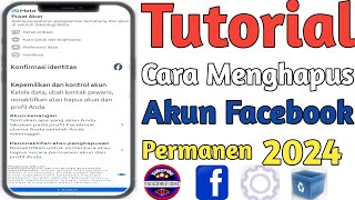 Tutorial Cara Menghapus Akun Facebook Secara Permanen 2024