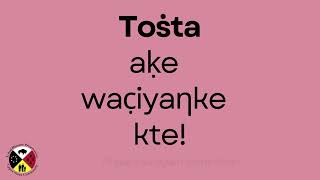 Tokṡta/Toṡta aḳe wac̣iyaƞke kte!