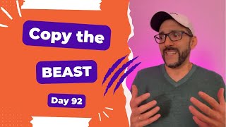 Copy the beast - Day 92 Diary of a Digital Entrepreneur (traveler)