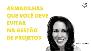 GESTÃO DE PROJETOS | AS ARMADILHAS DA PROFISSÃO