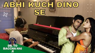 Abhi Kuch Dino Se Piano Cover | Dil Toh Baccha Hai Ji | Emraan hashmi | Ajay Devgn | Rishabh DA