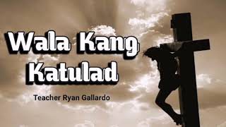 Praise and Worship Song #3: Wala Kang Katulad II Teacher Ryan Gallardo