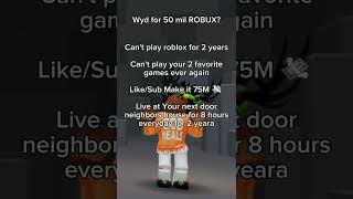 Would you do this for 50 Million Robux #shorts #robloxshorts