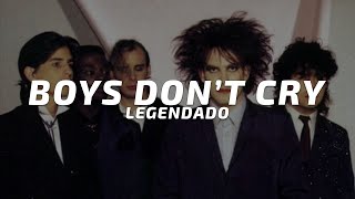 The Cure - Boys Don't Cry (Legendado)