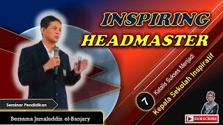 INSPIRING HEADMASTER | Menjadi Kepala Sekolah Inspiratif