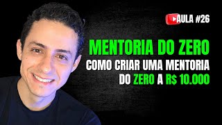 #26 - COMO CRIAR MENTORIA DO ZERO