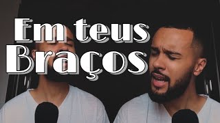 Em Teus Braços - ( Cover ) Thiago Vieira