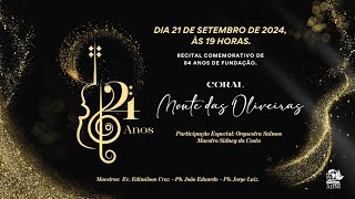 21/09/2024 - RECITAL DE 84 ANOS DO CORAL MONTE DAS OLIVEIRAS