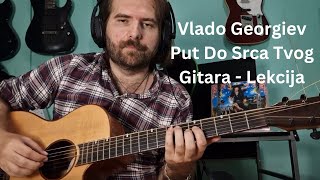 Vlado Georgiev - Put Do Srca Tvog - Gitara - Lekcije Za Gitaru ( Pesme - 03)