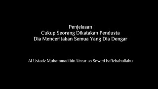 CUKUP SEORANG DIKATAKAN PENDUSTA  (Ustadz Muhammad bin Umar as Seweed Hafizhahullah)