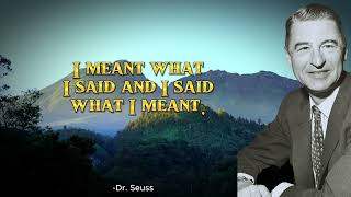 I meant what I said and I said what I meant | Quotes of Dr.Seuss