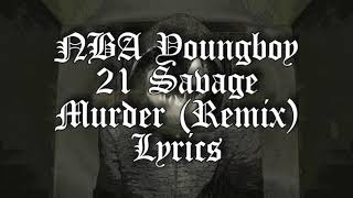 NBA YoungBoy - Murder (Remix) (Lyrics) [ft. 21 Savage)