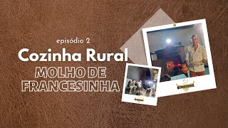 Cozinha Rural | MOLHO DE FRANCESINHA episódio 2