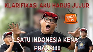 KLARIFIKASI "AKU HARUS JUJUR" : SATU INDONESIA KENA PRANK!!!