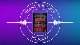 Books & Banter podcast: Christmas Presents by Lisa Unger