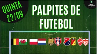 PALPITES DE FUTEBOL PARA O DIA 22/09/2022 (Quinta)!!! CONFIRA AGORA MESMO!