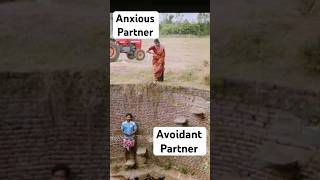 Anxious partner Vs Avoidant partner