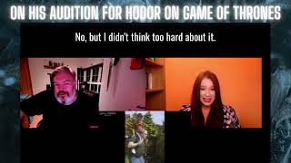 Kristian Nairn on His Game of Thrones Audition for Hodor