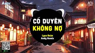 Có Duyên Không Nợ (EDM) - Lysa Đoàn ft Andy Remix | Một Người Đứng Từ Xa Chờ Anh Về Hot TikTok