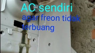 cara bungkar ac agar tidak kebuang freonya