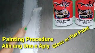 Painting Procedure , Alin ang una e Aply, Gloss or Flat paint