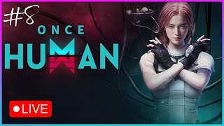 Once Human Live 🔴 Playthrough Series #8 - Lvl50 And Still Need To Beat The Story