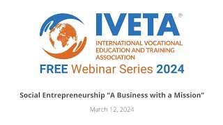 IVETA Webinar Series 2024. Social Entrepreneurship "A Business with a Mission" | 12 March 2024