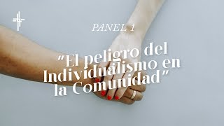 Panel 1 “El peligro del individualismo en la comunidad”