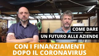 Come dare un futuro alle aziende con i finanziamenti dopo il coronavirus