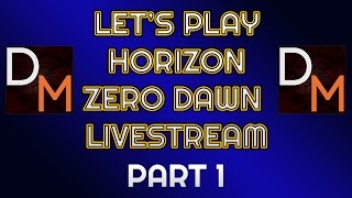 Let’s Play Horizon Zero Dawn Live Stream Part 1