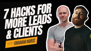 7 Hacks That Get More Leads & Clients For Coaches | Graham Hurst - Graphics For Coaches & FMS