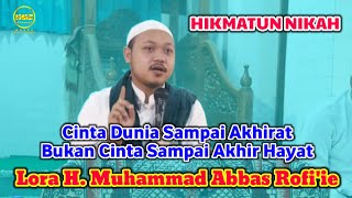 Hikmatun Nikah || Cinta Dunia Akhirat Bukan Cinta Sampai Akhir Hayat || Lora H Abbas Katandur