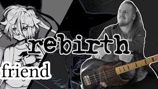 Rebirth [friend] Band Cover