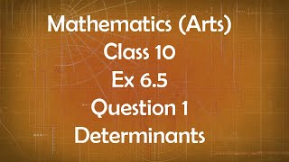 Class 10th General Maths Arts Group Ex 6.5 Question 1 Determinants