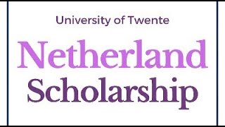 University of Twente Holland Scholarship 2022